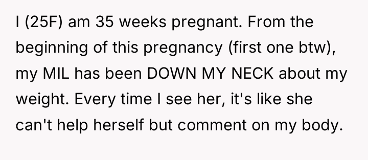 I (25F) am 35 weeks pregnant. From the beginning of...