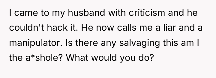 I came to my husband with criticism and he couldn't...