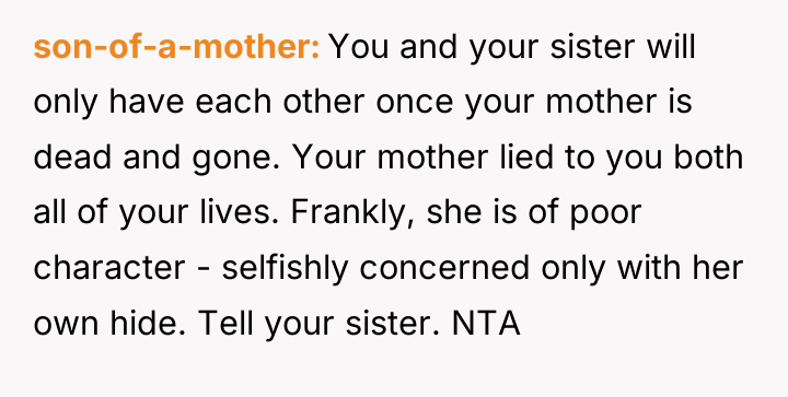 son-of-a-mother You and your sister will only have each other...