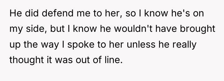 He did defend me to her, so I know he's...