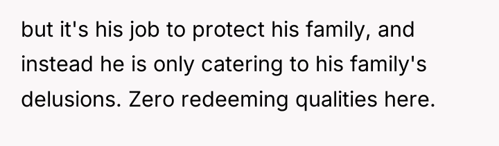 but it's his job to protect his family, and instead...