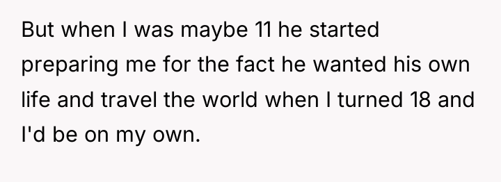 But when I was maybe 11 he started preparing me...