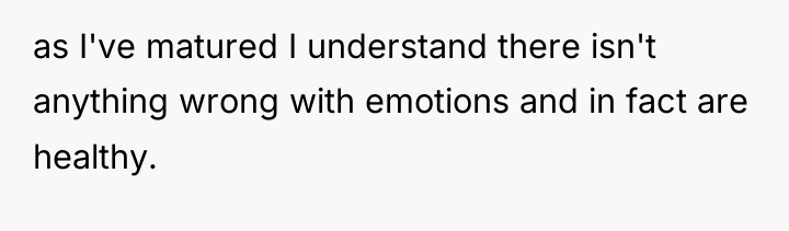 as I've matured I understand there isn't anything wrong with...