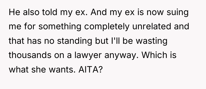 He also told my ex. And my ex is now...