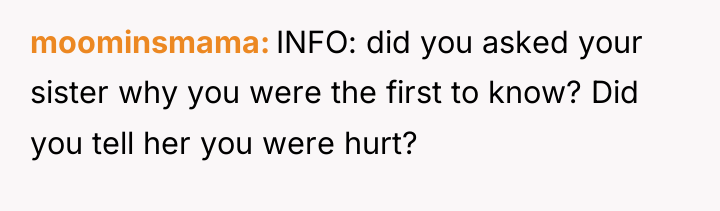 moominsmama INFO: did you asked your sister why you were...
