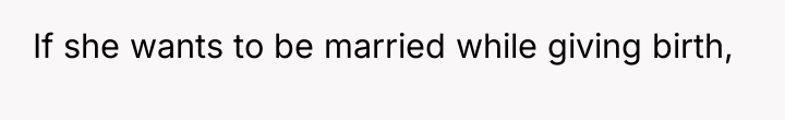 If she wants to be married while giving birth,