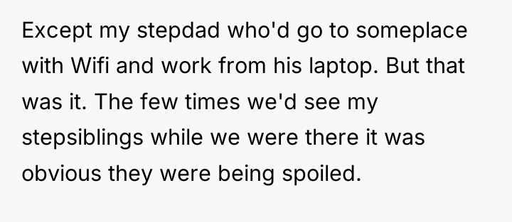 Except my stepdad who'd go to someplace with Wifi and...
