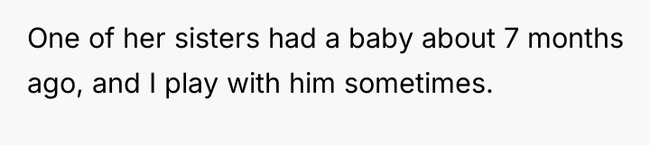 One of her sisters had a baby about 7 months...