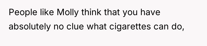 People like Molly think that you have absolutely no clue...