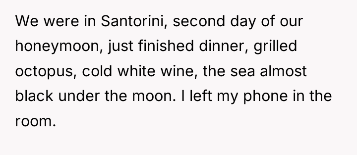We were in Santorini, second day of our honeymoon, just...