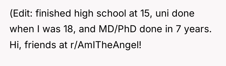 (Edit: finished high school at 15, uni done when I...
