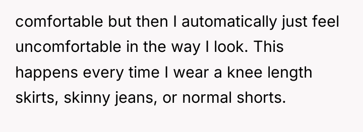 comfortable but then I automatically just feel uncomfortable in the...