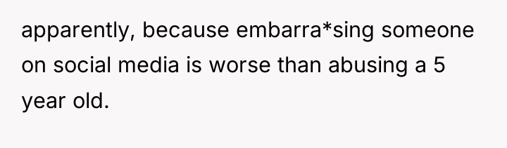 apparently, because embarra*sing someone on social media is worse than...
