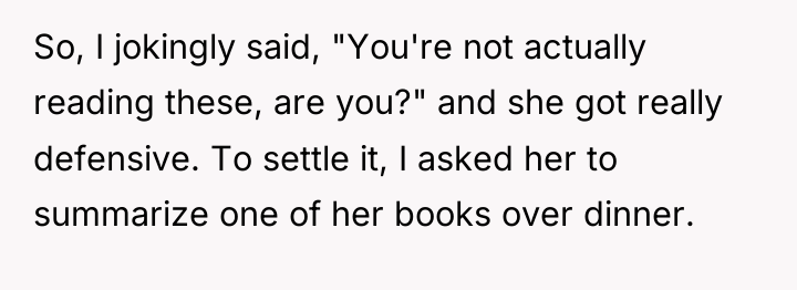 So, I jokingly said, "You're not actually reading these, are...