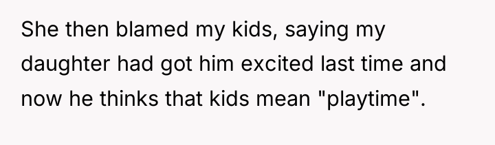 She then blamed my kids, saying my daughter had got...