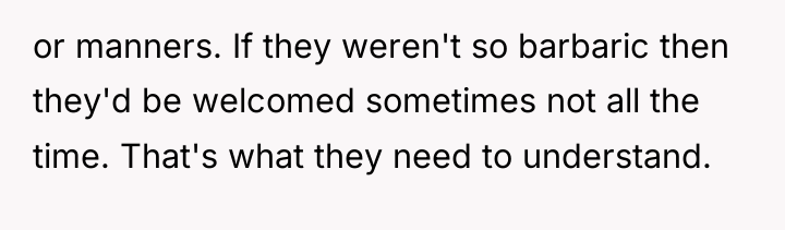 or manners. If they weren't so barbaric then they'd be...
