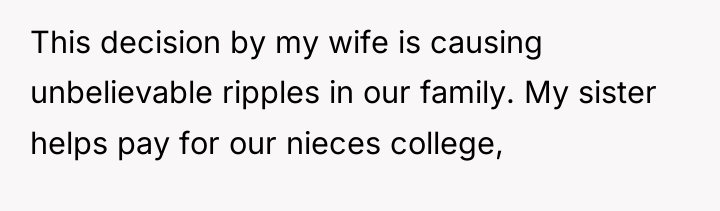 This decision by my wife is causing unbelievable ripples in...