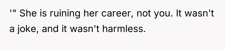 '" She is ruining her career, not you. It wasn't...