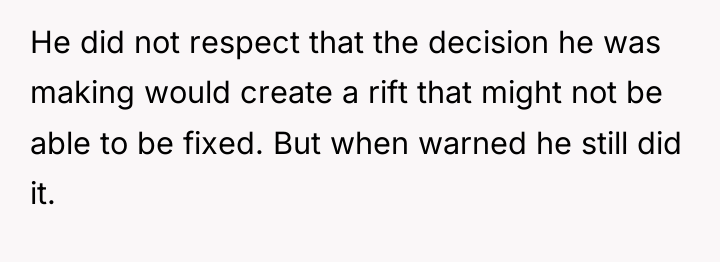 He did not respect that the decision he was making...