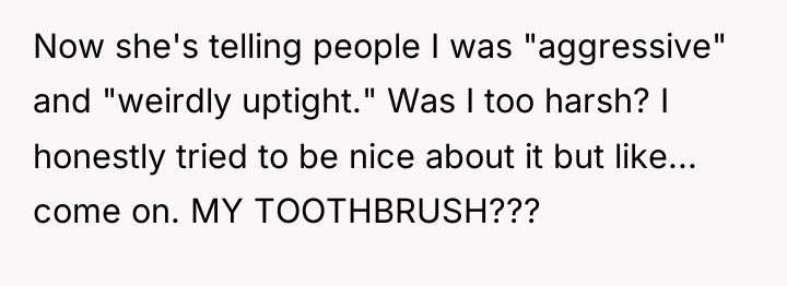 Now she's telling people I was "aggressive" and "weirdly uptight."...