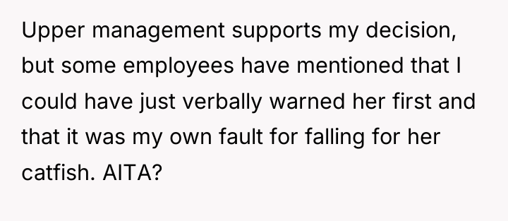 Upper management supports my decision, but some employees have mentioned...