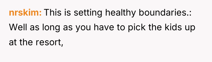 nrskim This is setting healthy boundaries.: Well as long as...