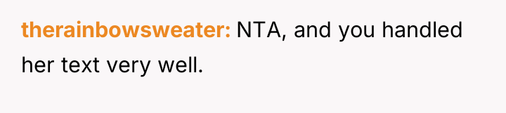 therainbowsweater NTA, and you handled her text very well.