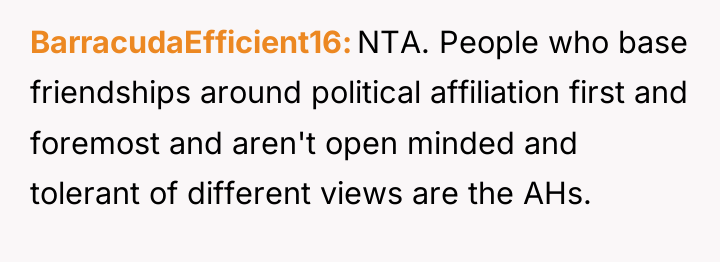 BarracudaEfficient16 NTA. People who base friendships around political affiliation first...