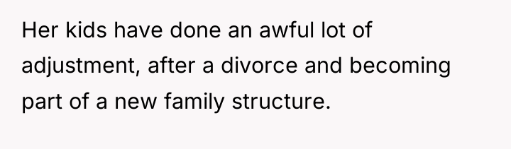 Her kids have done an awful lot of adjustment, after...