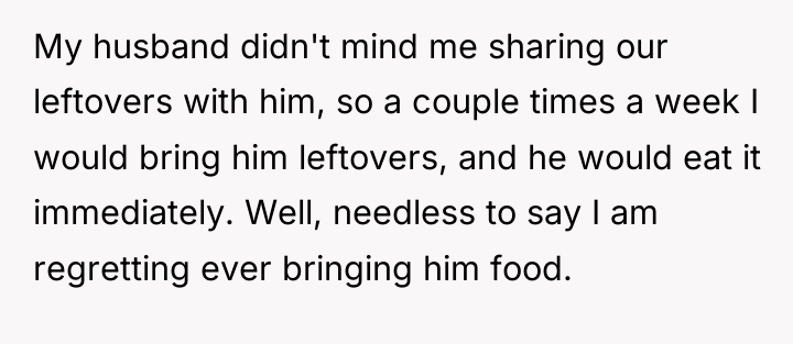 My husband didn't mind me sharing our leftovers with him,...