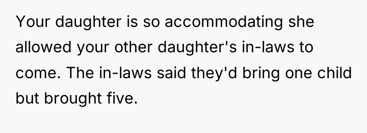 Your daughter is so accommodating she allowed your other daughter's...