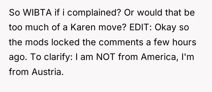 So WIBTA if i complained? Or would that be too...