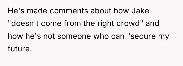 He's made comments about how Jake "doesn't come from the...