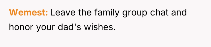 Wemest Leave the family group chat and honor your dad's...