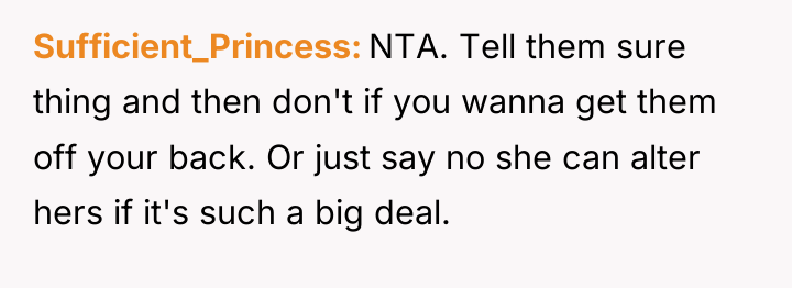 Sufficient_Princess NTA. Tell them sure thing and then don't if...
