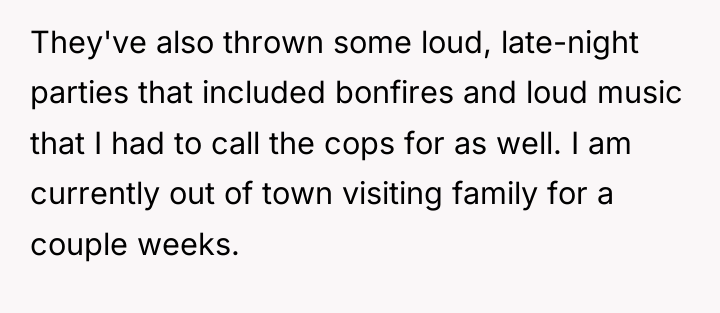 They've also thrown some loud, late-night parties that included bonfires...