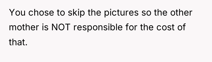 You chose to skip the pictures so the other mother...