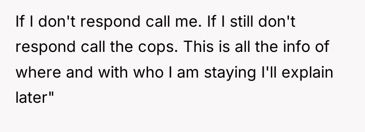 If I don't respond call me. If I still don't...