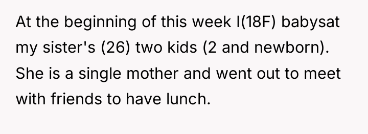 At the beginning of this week I(18F) babysat my sister's...