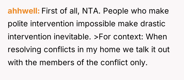 ahhwell First of all, NTA. People who make polite intervention...