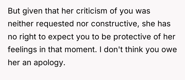 But given that her criticism of you was neither requested...