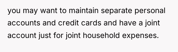 you may want to maintain separate personal accounts and credit...