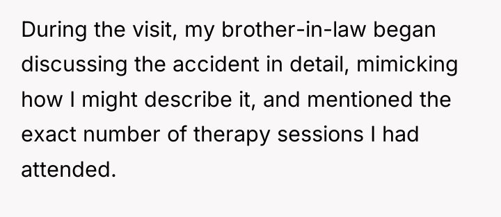 During the visit, my brother-in-law began discussing the accident in...