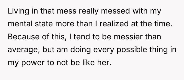 Living in that mess really messed with my mental state...