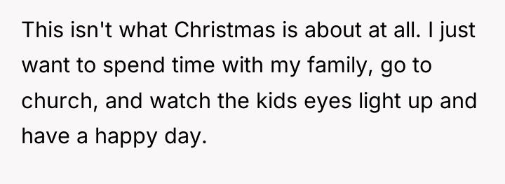 This isn't what Christmas is about at all. I just...