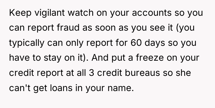 Keep vigilant watch on your accounts so you can report...