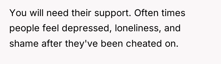 You will need their support. Often times people feel depressed,...