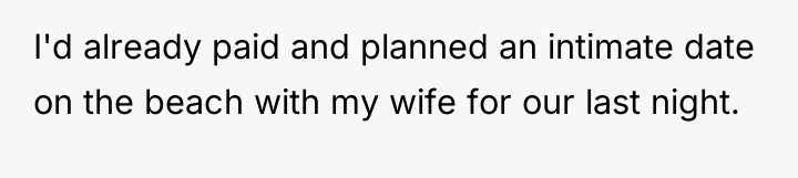 I'd already paid and planned an intimate date on the...