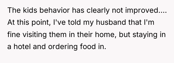 The kids behavior has clearly not improved.... At this point,...