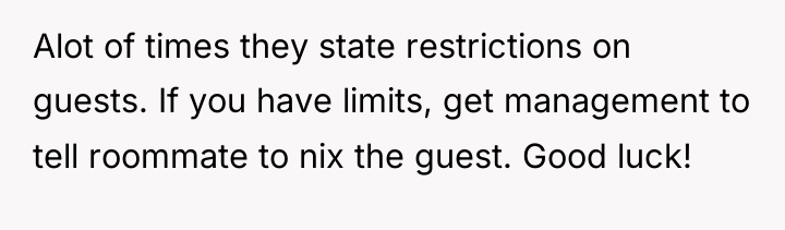 Alot of times they state restrictions on guests. If you...